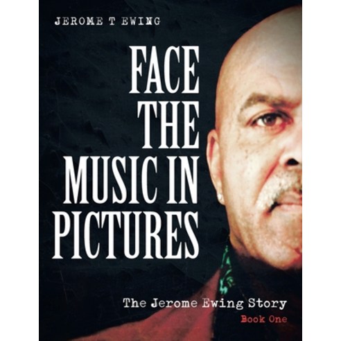 (영문도서) Face the Music in Pictures: The Jerome Ewing Story Book 1 Paperback, Book Vine Press, English, 9781958128275