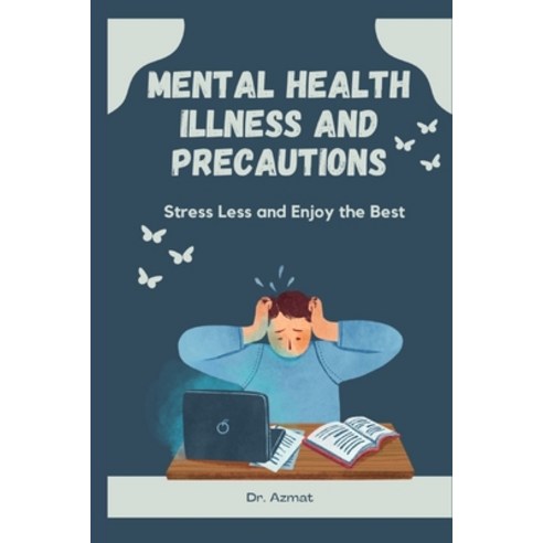 (영문도서) Mental Health Illness and Precautions: Stress Less and Enjoy the Best Paperback, Independently Published, English, 9798395220813
