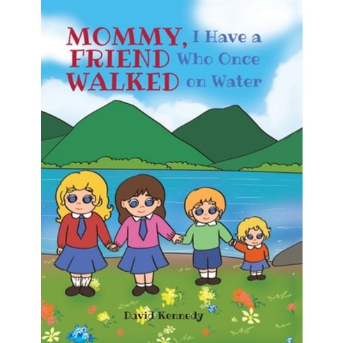 (영문도서) Mommy I Have a Friend Who Once Walked on Water Hardcover, Covenant Books, English, 9781638141310