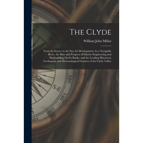 (영문도서) The Clyde: From Its Source to the Sea Its Development As a Navigable River the Rise and Pro... Paperback, Legare Street Press, English, 9781016160391