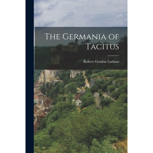 (영문도서) The Germania of Tacitus Paperback, Legare Street Press, English, 9781017165685