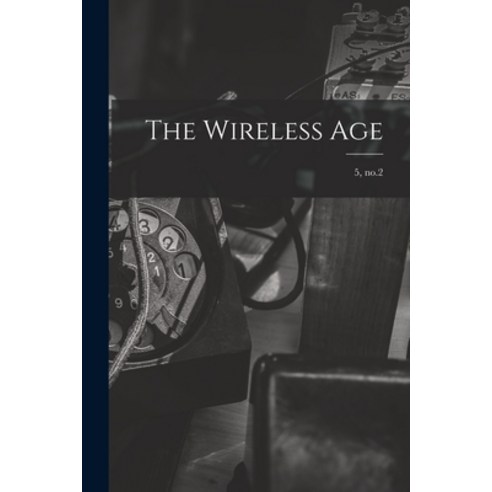 (영문도서) The Wireless Age; 5 no.2 Paperback, Legare Street Press, English, 9781015211742