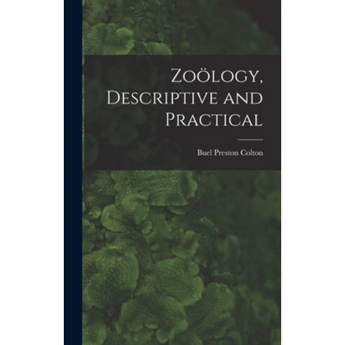 (영문도서) Zoölogy Descriptive and Practical Hardcover, Legare Street Press, English, 9781017062236