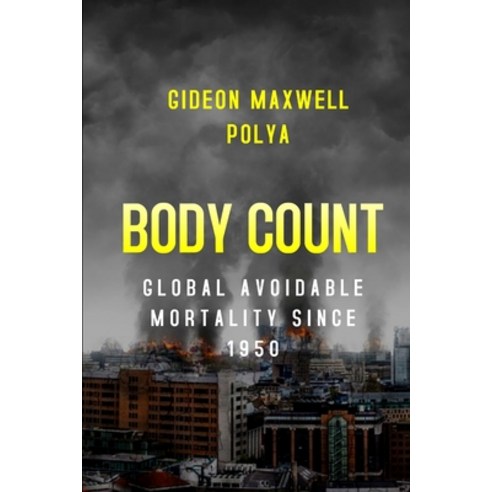 (영문도서) Body Count: Global Avoidable Mortality Since 1950 Paperback, Korsgaard Publishing, English, 9788793987838