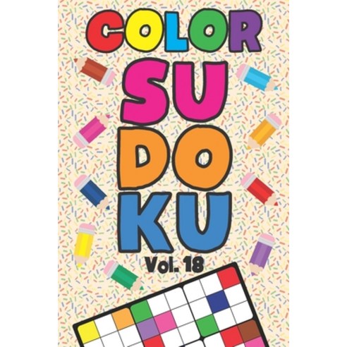 Color Sudoku Vol. 18: Play 9x9 Grid Color Sudoku Easy Volume 1-40 Coloring Book Pencil Crayons Play ... Paperback, Independently Published, English, 9798568754749