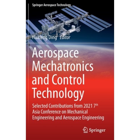 (영문도서) Aerospace Mechatronics and Control Technology: Selected Contributions from 2021 7th Asia Conf... Hardcover, Springer, English, 9789811666391