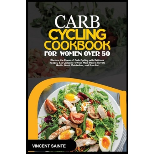 (영문도서) Carb Cycling Cookbook for Women Over 50: Discover the Power of Carb Cycling with Delicious Re... Paperback, Independently Published, English, 9798883257543