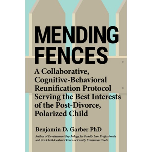 Mending Fences: A Collaborative Cognitive-Behavioral Reunification Protocol Serving the Best Intere... Paperback, Unhooked Books