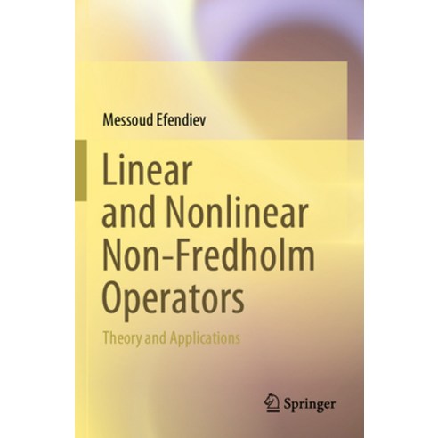 (영문도서) Linear and Nonlinear Non-Fredholm Operators: Theory and Applications Paperback, Springer, English, 9789811998829