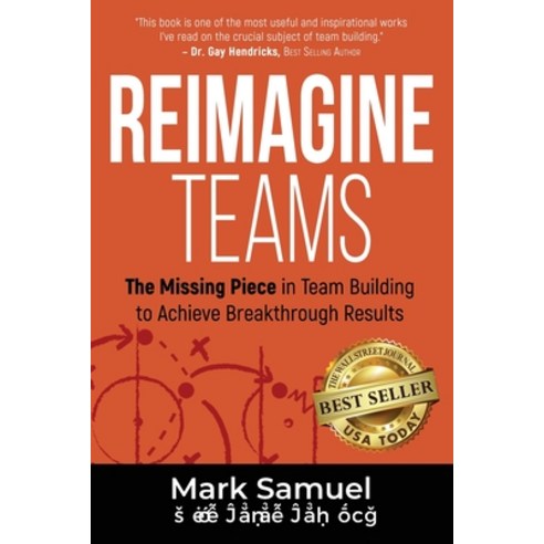 (영문도서) Reimagine Teams: The Missing Piece in Team Building to Achieve Breakthrough Results Paperback, Best Seller Publishing, LLC, English, 9781956649178