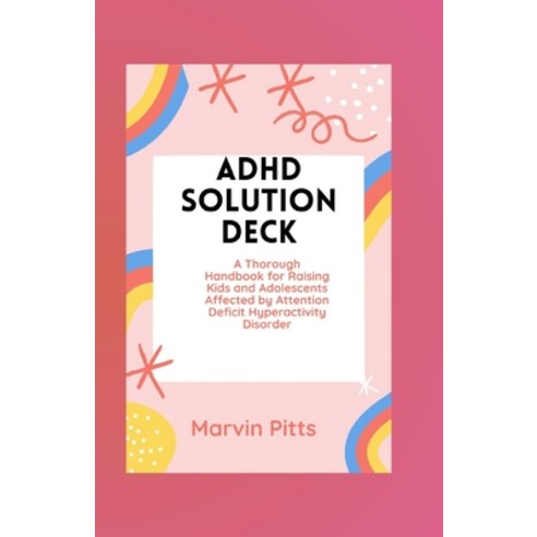 (영문도서) ADHD Solution Deck: A Thorough Handbook for Raising Kids and Adolescents Affected by Attentio... Paperback, Independently Published, English, 9798884570634