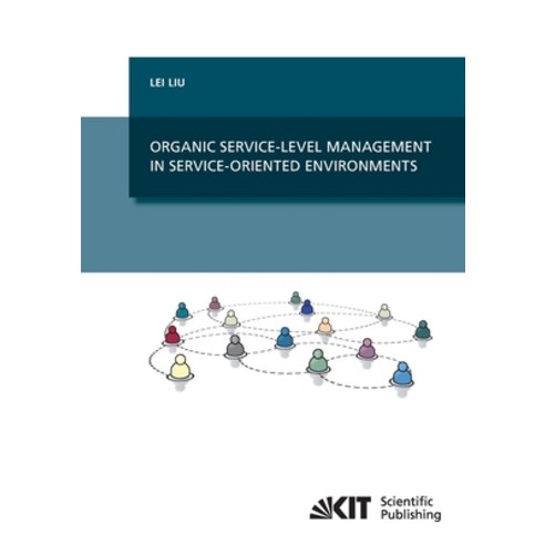 (영문도서) Organic Service-Level Management in Service-Oriented Environments Paperback, Karlsruher Institut Fur Tec..., English, 9783866447301