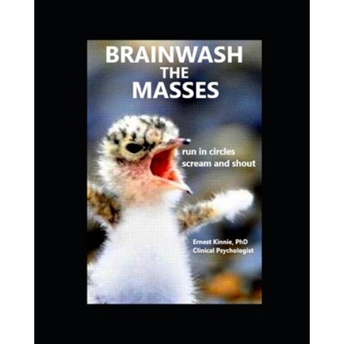BRAINWASH THE MASSES Run in circles Scream and shout Paperback, Independently Published, English, 9798714008245