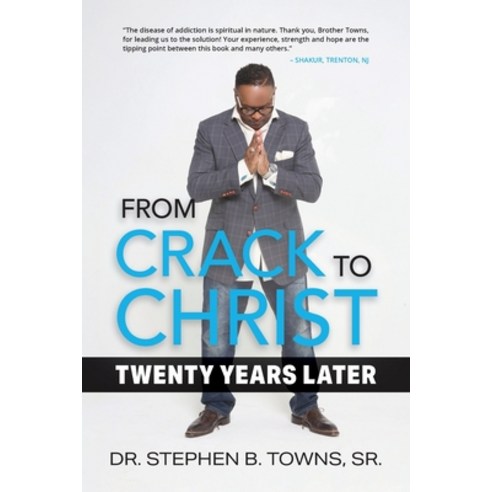 From Crack to Christ: Twenty Years Later Paperback, Fervent Ascent Media, English, 9781999228392