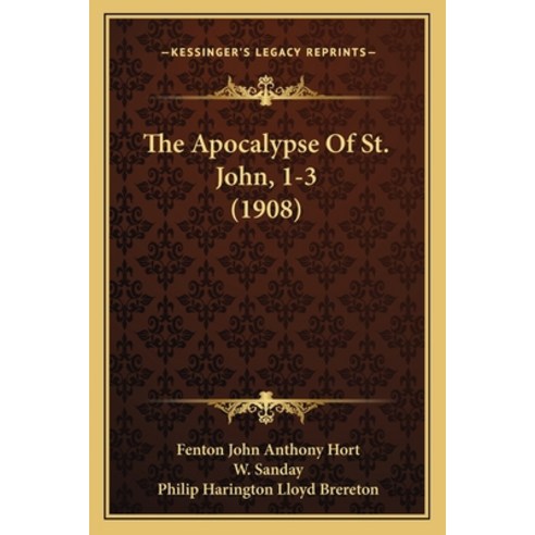 The Apocalypse Of St. John 1-3 (1908) Paperback, Kessinger Publishing