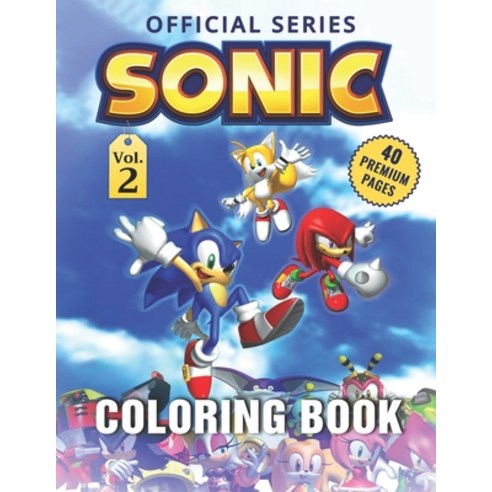 Sonic Coloring Book Vol2: Interesting Coloring Book With 40 Images For Kids of all ages with your Fa... Paperback, Independently Published