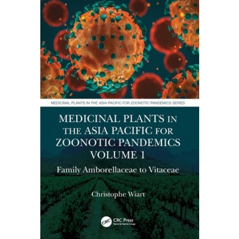 (영문도서) Medicinal Plants in the Asia Pacific for Zoonotic Pandemics Volume 1: Family Amborellaceae t... Hardcover, CRC Press, English, 9781032002651