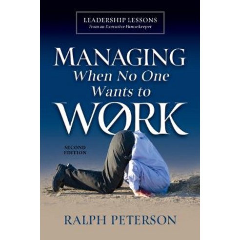 (영문도서) Managing When No One Wants To Work: Leadership Lessons from an Executive Housek... Paperback, Four-Nineteen Press, English, 9780998926841