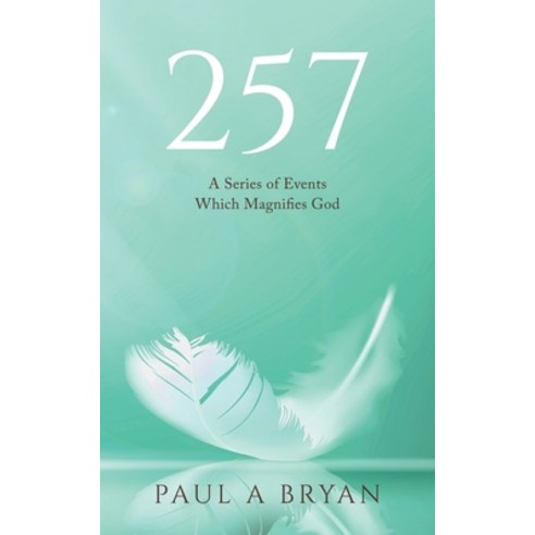 (영문도서) 257: A Series of Events Which Magnifies God Paperback, Stratton Press, English, 9781648957604
