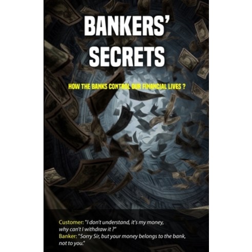 (영문도서) Bankers'' secrets: How the banks control our financial lives Paperback, Independently Published, English, 9798859633951
