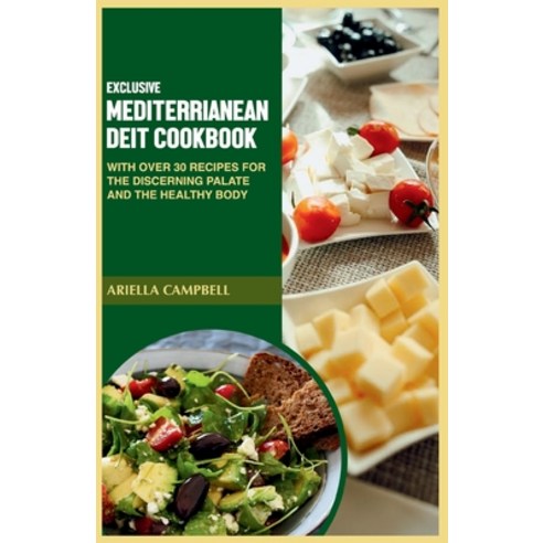 (영문도서) Exclusive Mediterranean Diet Cookbook: With over 30 Recipes for the Discerning Palate and the... Paperback, Independently Published, English, 9798867010737