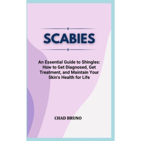 (영문도서) Scabies: Skin Health for Life: Understanding Scabies for Dermatological Resilience Paperback, Independently Published, English, 9798878511872