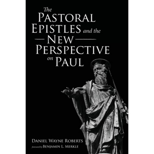 (영문도서) The Pastoral Epistles and the New Perspective on Paul Paperback, Wipf & Stock Publishers, English, 9781666714661