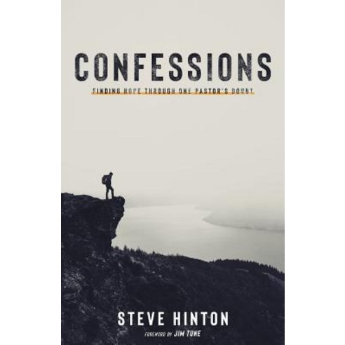 Confessions: Finding Hope through One Pastor''s Doubt Paperback, Lucid Books