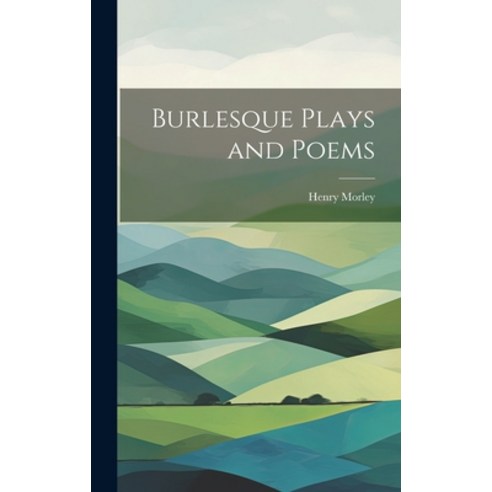 (영문도서) Burlesque Plays and Poems Hardcover, Legare Street Press, English, 9781019821510