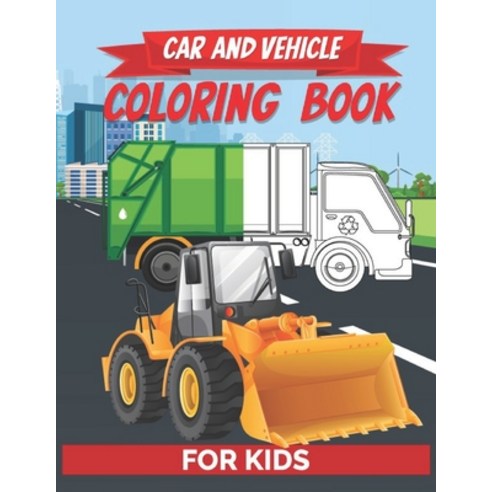 Car And Vehicle Coloring Book For Kids: Construction Vehicles & Trucks Tractors & Bus Activity Book... Paperback, Independently Published, English, 9798581914779