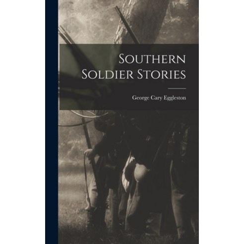 (영문도서) Southern Soldier Stories Hardcover, Legare Street Press, English, 9781017309249