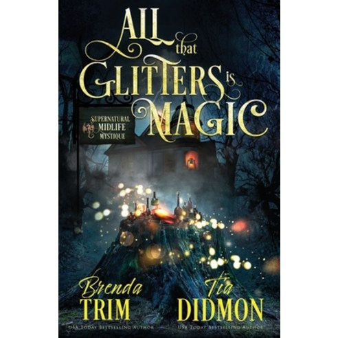 (영문도서) All That Glitters is Magic: Paranormal Women''s Fiction (Supernatural Midlife Mystique) Paperback, Independently Published, English, 9798860314269
