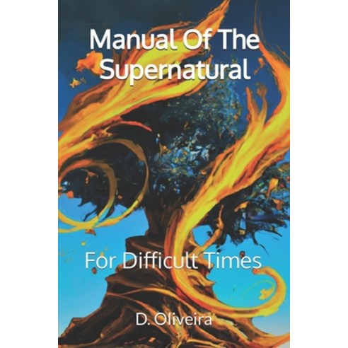 (영문도서) Manual Of The Supernatural: For Difficult Times - Vol. 1 Paperback, Independently Published, English, 9798397357418