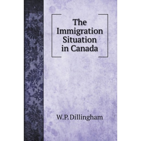 The Immigration Situation in Canada Hardcover, Book on Demand Ltd.