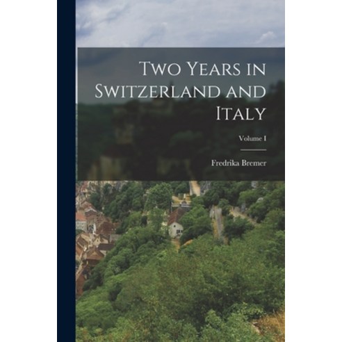 (영문도서) Two Years in Switzerland and Italy; Volume I Paperback, Legare Street Press, English, 9781018237503