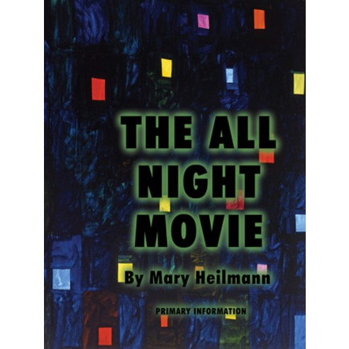 (영문도서) Mary Heilmann: The All Night Movie Paperback, Primary Information, English, 9781736534656