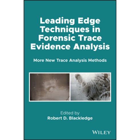 (영문도서) Leading Edge Techniques in Forensic Trace Evidence Analysis Hardcover, Wiley, English, 9781119591610