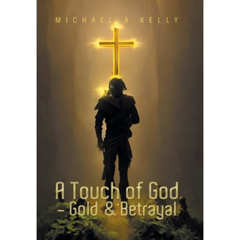 (영문도서) A Touch of God - Gold & Betrayal Hardcover, Xlibris Au, English, 9781669889618