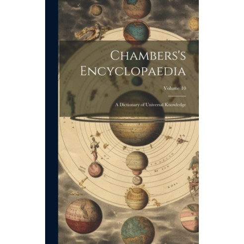 (영문도서) Chambers''s Encyclopaedia: A Dictionary of Universal Knowledge; Volume 10 Hardcover, Legare Street Press, English, 9781019880265