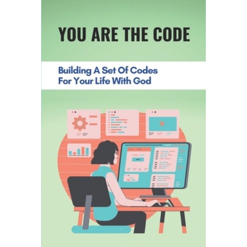 (영문도서) You Are The Code: Building A Set Of Codes For Your Life With God: Letting The God Take Control Paperback, Independently Published, English, 9798518594784