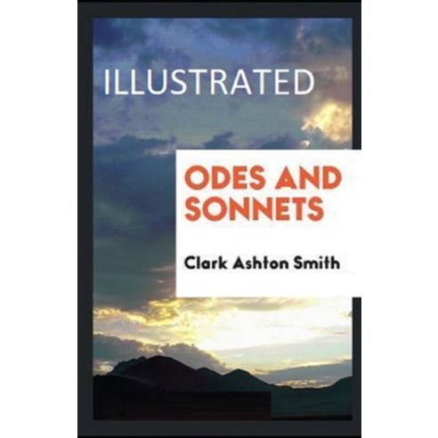 Odes and Sonnets Illustrated Paperback, Independently Published, English, 9798598108031