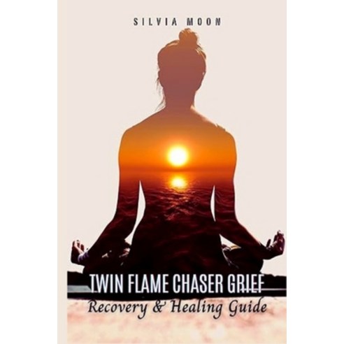 (영문도서) How to Overcome Twin Flame Chaser Grief: A Recovery & Healing Guide Paperback, Independently Published, English, 9798883370112