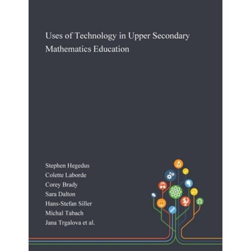 Uses of Technology in Upper Secondary Mathematics Education Paperback, Saint Philip Street Press