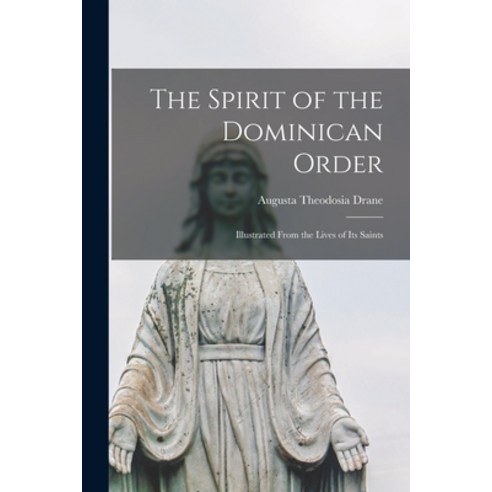 (영문도서) The Spirit of the Dominican Order: Illustrated From the Lives of its Saints Paperback, Legare Street Press, English, 9781016045315