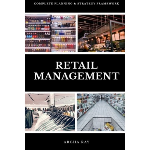 Retail Management: Complete Planning and Strategy Framework Paperback ...