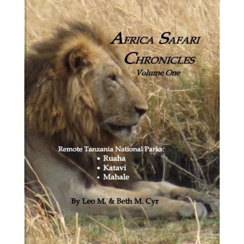 (영문도서) Africa Safari Chronicles: Remote Tanzania: Ruaha Katavi & Mahale Paperback, Createspace Independent Pub..., English, 9781721089529