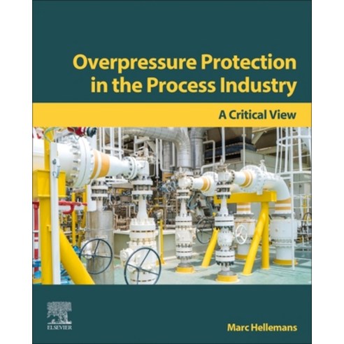 (영문도서) Overpressure Protection in the Process Industry: A Critical View Paperback, Elsevier, English, 9780323909563