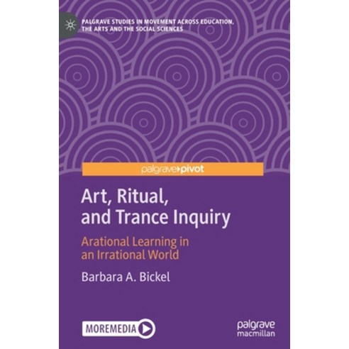 Art Ritual and Trance Inquiry: Arational Learning in an Irrational World Hardcover, Palgrave MacMillan, English, 9783030457440
