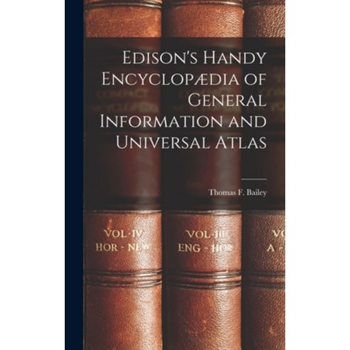 (영문도서) Edison''s Handy Encyclopædia of General Information and Universal Atlas Hardcover, Legare Street Press, English, 9781019065556