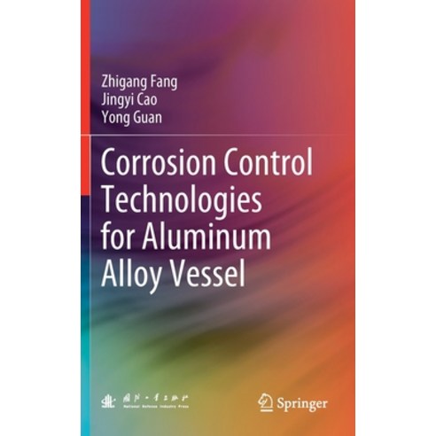 (영문도서) Corrosion Control Technologies for Aluminum Alloy Vessel Hardcover, Springer, English, 9789811519314